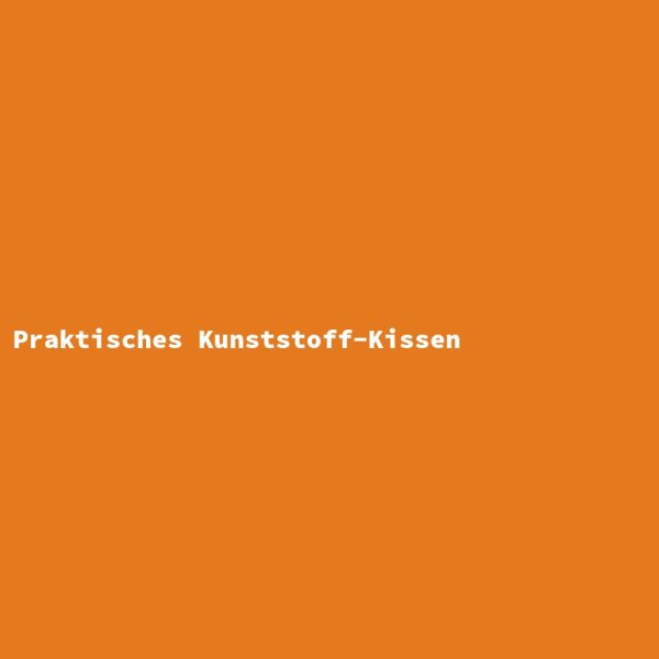 Praktisches Kunststoff-Kissen