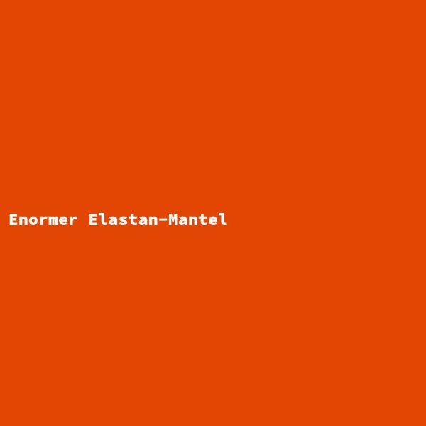 Enormer Elastan-Mantel