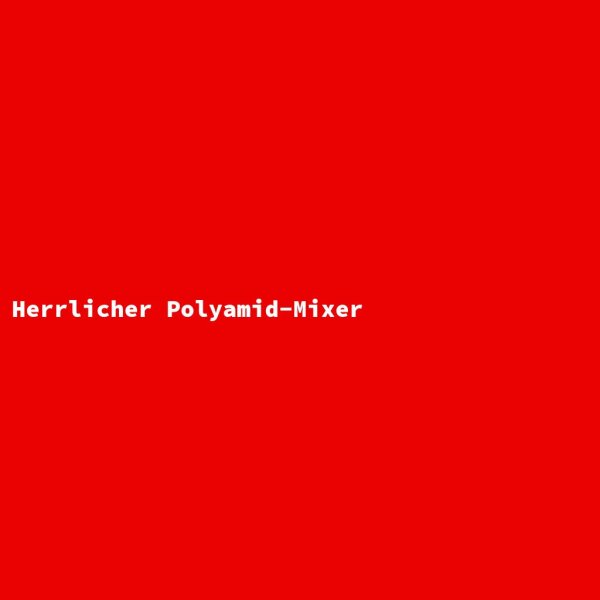 Herrlicher Polyamid-Mixer