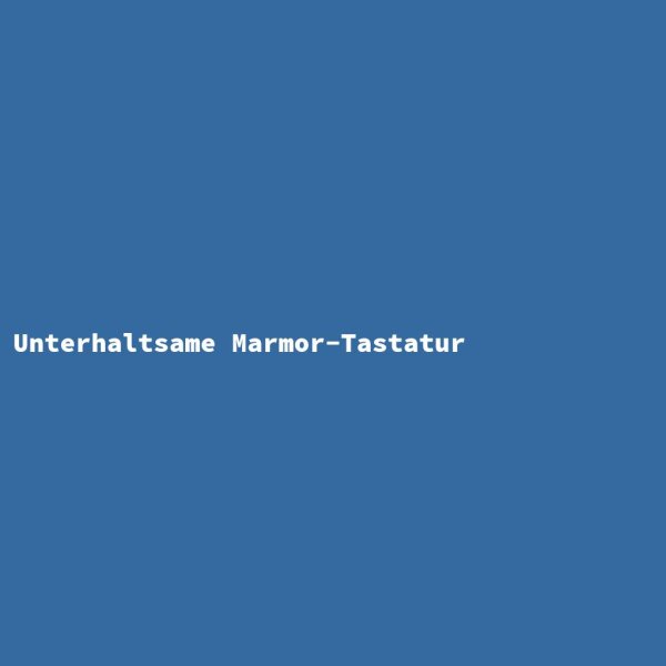 Unterhaltsame Marmor-Tastatur