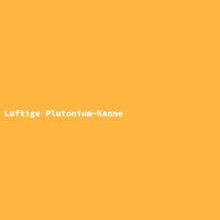 Luftige Plutonium-Kanne