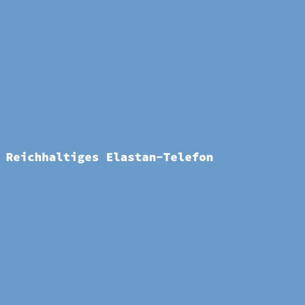 Reichhaltiges Elastan-Telefon
