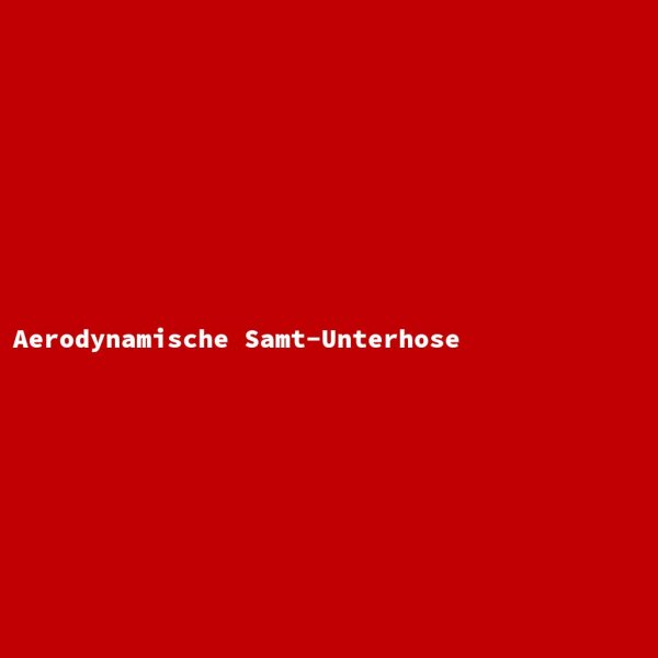 Aerodynamische Samt-Unterhose