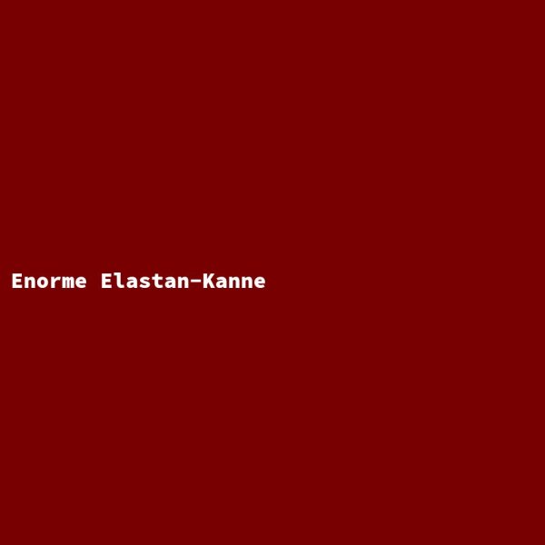 Enorme Elastan-Kanne