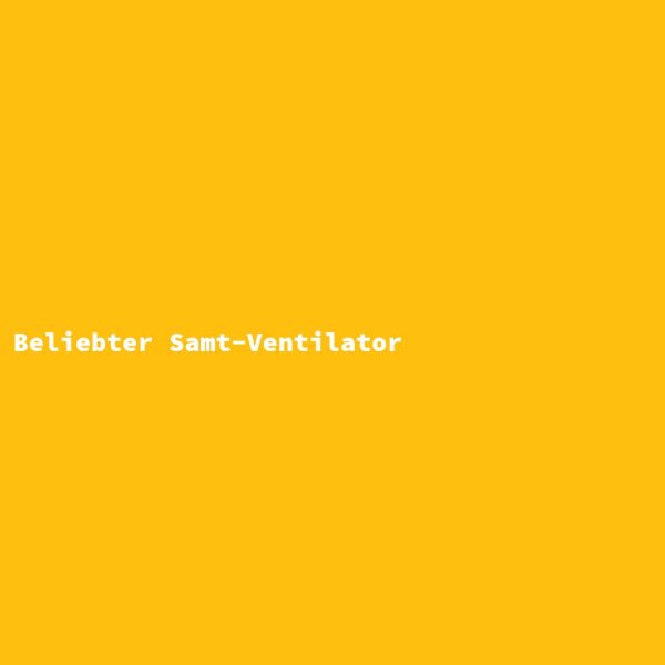 Beliebter Samt-Ventilator