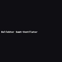 Beliebter Samt-Ventilator