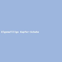 Eigenwillige Kupfer-Schuhe