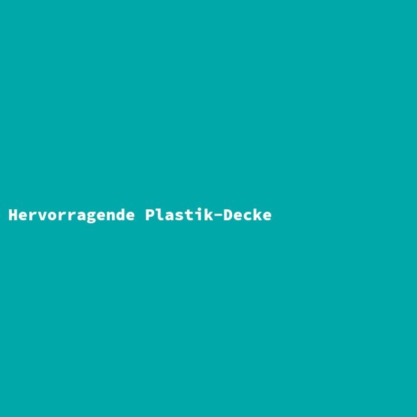 Hervorragende Plastik-Decke
