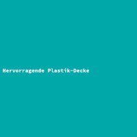 Hervorragende Plastik-Decke