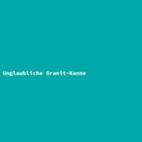Unglaubliche Granit-Kanne