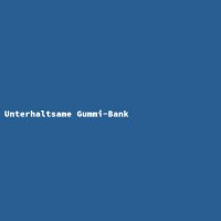 Unterhaltsame Gummi-Bank