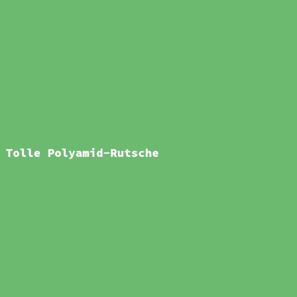 Tolle Polyamid-Rutsche
