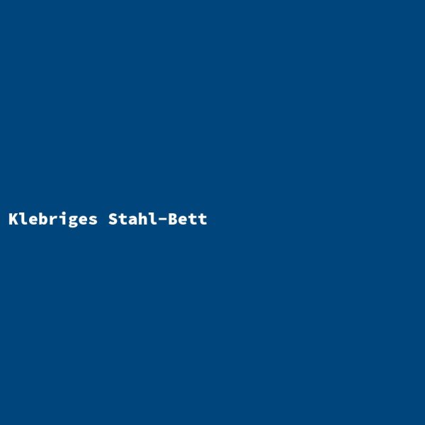 Klebriges Stahl-Bett