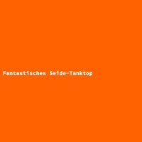 Fantastisches Seide-Tanktop
