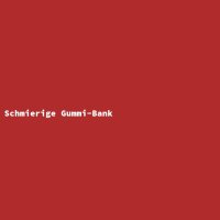 Schmierige Gummi-Bank