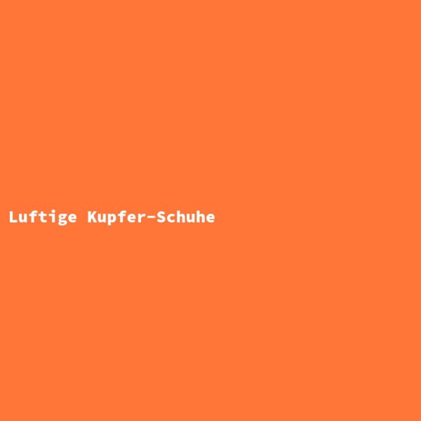 Luftige Kupfer-Schuhe