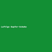 Luftige Kupfer-Schuhe