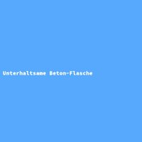 Unterhaltsame Beton-Flasche
