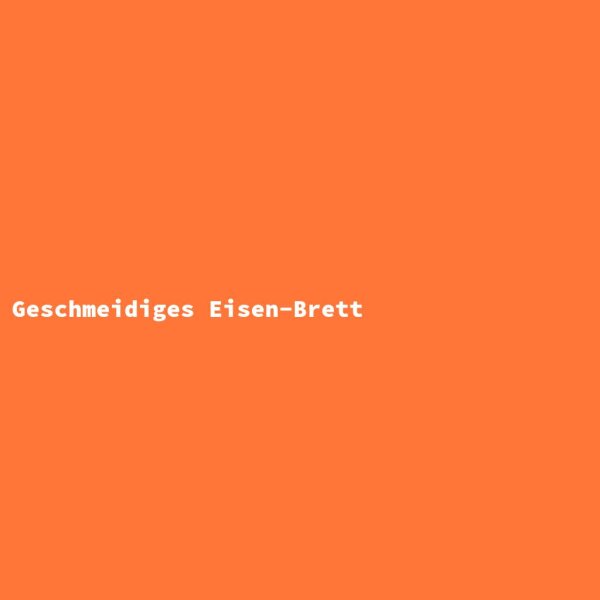 Geschmeidiges Eisen-Brett