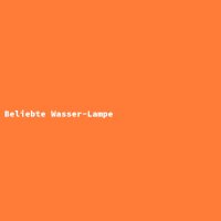 Beliebte Wasser-Lampe