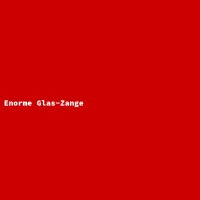 Enorme Glas-Zange