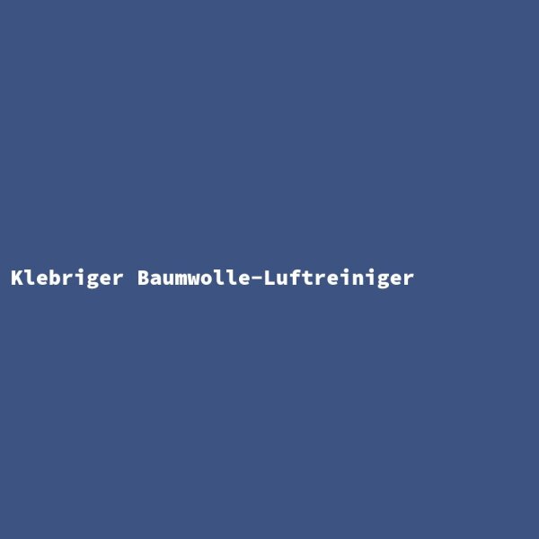 Klebriger Baumwolle-Luftreiniger