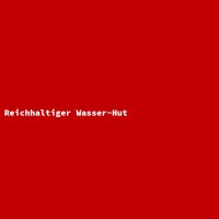Reichhaltiger Wasser-Hut